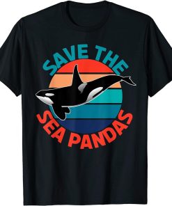 Funny Save The Sea Pandas Orca Whale Killer Whale Lover T-Shirt