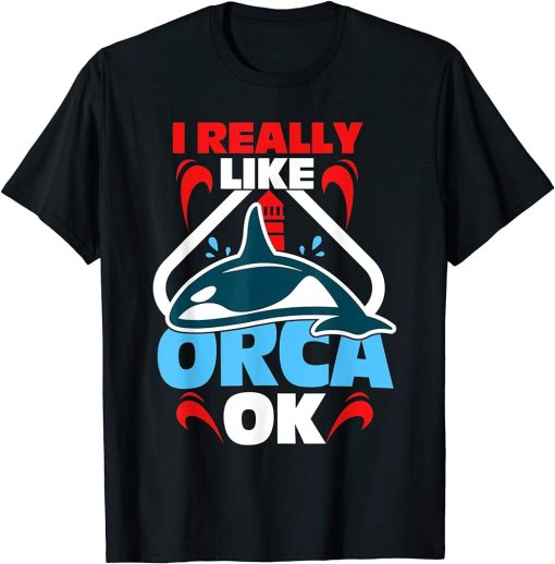 I really like orca, Ok T-Shirt