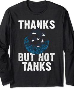 Thanks but not Tanks Orca Whale Long Sleeve T-Shirt