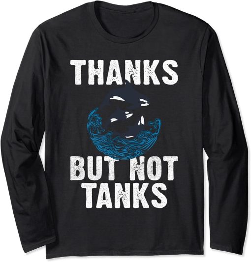 Thanks but not Tanks Orca Whale Long Sleeve T-Shirt