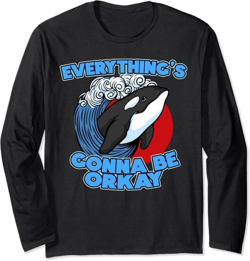 Funny Pun Orca Whale Graphic Everything"s gonna be orcay ok Long Sleeve T-Shirt